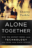 Alone Together: Why We Expect More from Technology