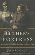 Luther's Fortress: Martin Luther and His Reformat