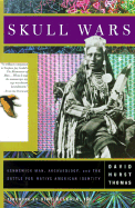 Skull Wars: Kenniwick Man, Archaeology, And The B