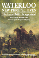 Waterloo: New Perspectives The Great Battle