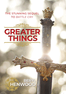 Greater Things: The warrior woman's true life stories of healing from abortion, addictions, sexual abuse and trauma