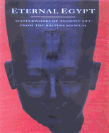Eternal Egypt: Masterworks of Ancient Art from the