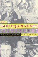 The Harlequin Years: Music in Paris 1917-1929