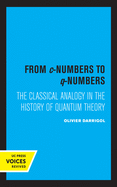 From C-Numbers to Q-Numbers, 8: The Classical Analogy in the History of Quantum Theory