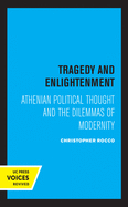Tragedy and Enlightenment, 4: Athenian Political Thought and the Dilemmas of Modernity