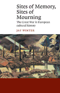 Sites of Memory, Sites of Mourning: The Great War