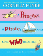 A Princess, A Pirate, And One Wild Brother: A Sto