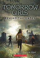 Behind the Gates (Tomorrow Girls #1)