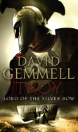 Troy: Lord of the Silver Bow (Trojan War Trilogy 1
