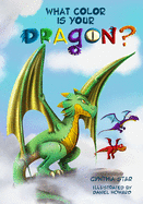 What Color is Your Dragon?: A dragon book about friendship and perseverance. A magical children's story to teach kids about not giving up on a dre