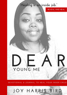Dear Young Me: Devotional & Journal To Heal Your Inner Child