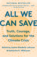 All We Can Save: Truth, Courage, and Solutions fo