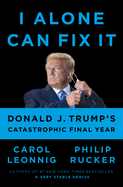 I Alone Can Fix It: Donald J. Trump's Catastrophi