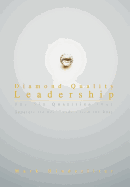 Diamond Quality Leadership: The Six Qualities That Separate the Best Leaders from the Rest