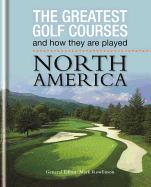 The Greatest Golf Courses and How They Are Played: