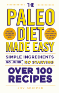The Paleo Diet Made Easy: Simple Ingredients - No