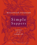 Moosewood Restaurant Simple Suppers: Fresh Ideas