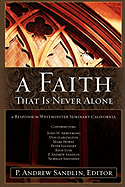 A Faith That Is Never Alone: A Response to Westminster Seminary in California