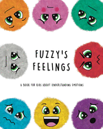 Fuzzy's Feelings: A Book for Kids About Understanding Emotions