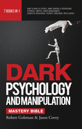 DARK PSYCHOLOGY AND MANIPULATION MASTERY BIBLE 7 Books in 1: How to Analyze People, Mind Control & Persuasion, Hypnosis, Empath, Anger Management, Cog