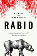 Rabid: A Cultural History of the World's Most Dia