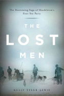 The Lost Men: The Harrowing Saga of Shackleton's