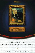 Portrait of Dr. Gachet : The Story of a Van Gogh M