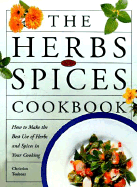 The Herbs and Spices Cookbook: How to Make the Be