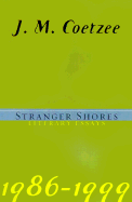 Stranger Shores: Literary Essays 1986-1999