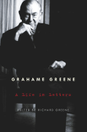 Graham Greene: A Life in Letters