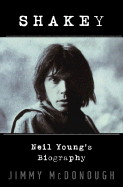 Shakey: Neil Young's Biography