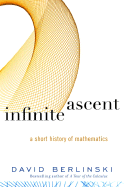Infinite Ascent: A Short History of Mathematics