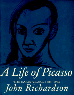 A Life of Picasso:The Early Years, 1881-