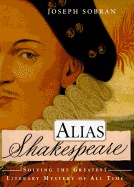 Alias Shakespeare: Solving the Greatest Literary M