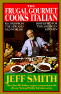The Frugal Gourmet Cooks Italian: Recipes from th