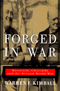 Forged in War: Roosevelt, Churchill, And The Seco