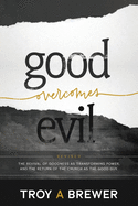 Good Overcomes Evil: The Revival of Goodness as Transforming Power, and the Return of the Church as the Good Guy.