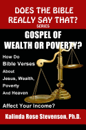 Gospel of Wealth or Poverty?: How Do Bible Verses about Jesus, Wealth, Poverty, and Heaven Affect Your Income?