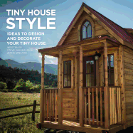 Tiny House Style: Ideas to Design and Decorate Yo