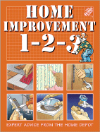 Home Improvement 1-2-3: Expert Advice from the Hom