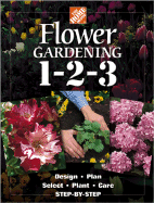 The Home Depot Flower Gardening 1-2-3: Step by St