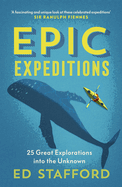 Epic Expeditions: 25 Great Explorations Into the