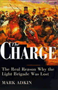 The Charge; The Real Reason Why the Light Brigade