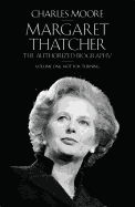 Margaret Thatcher: The Authorized Biography Vol. 1