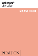 Maastricht (Wallpaper City Guide)