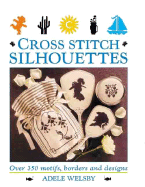 Cross Stitch Silhouettes: Over 350 Motifs, Borders