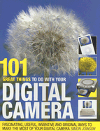 101 Great Things to Do With Your Digital Camera
