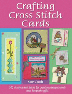 Crafting Cross Stitch Cards: Inspiring Projects and Designs for Creative Cross Stitch Greetings and Gifts