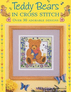 Teddy Bears In Cross Stitch: Over 30 Adorable Desi