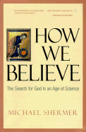 How We Believe: The Search for God in an Age of S